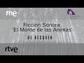 EL MONTE DE LAS ÁNIMAS | Ficción sonora | RNE