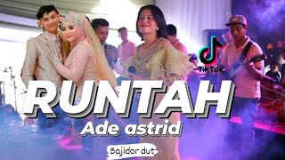 RUNTAH - ADE ASTRID ( LAGU VIRAL TRANDING ) BAJIDOR DUT