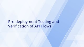 Pre-deployment Testing and Verification of API flows Wealth