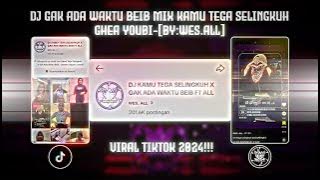 GAK ADA WAKTU BEIB REMIX  FT OTHERS-GHEA YOUBI SPEED UP VIRAL TIKTOK [BY:ALL]