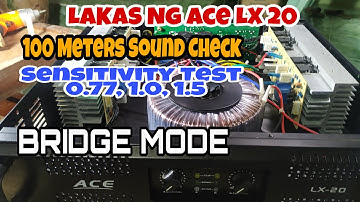Lakas Ng Ace LX 20, Isang Daang Metro Sound Check sa Bridge Mode at Sensitivity Test.