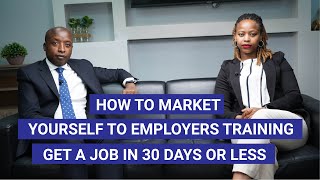 How to Market Yourself to Employers Training | Get a Job in 30 Days or Less