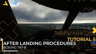 What to do After Landing the Boeing 7478 | MSFS 2020 | Tutorial 5