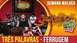 🔴 Três Palavras - Ferrugem (Semana Maluca 2018)