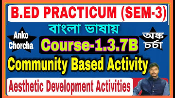 B.Ed (Sem-3), বাংলা ভাষায়- Community Based Activity, Aesthetic Development (classroom decoration)