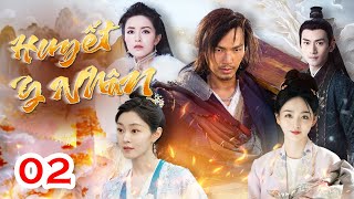 Phim Hay | Huyết Y Nhân - Tập 02 [Lồng Tiếng] Phim Cổ Trang Kiếm Hiệp Trung Quốc Mới Nhất 2025