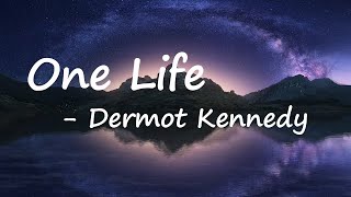 Dermot Kennedy – One Life Lyrics