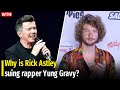 Why is Rick Astley suing rapper Yung Gravy?