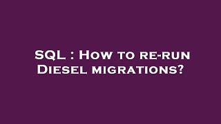 SQL : How to re-run Diesel migrations