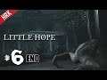 ถึงจะเศร้าแต่ต้องลา - Little Hope #6(ตอนจบ)