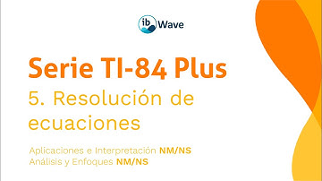 5. Resolver Ecuaciones - TI-84 Plus para IB