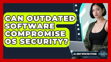 Can Outdated Software Compromise OS Security? | All About Operating Systems News
