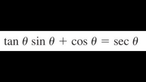 tan(theta)*sin(theta) + cos(theta) = sec(theta), verify the identity