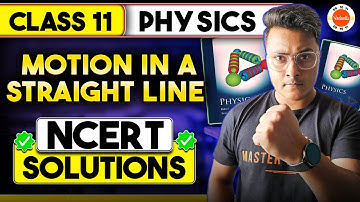 Motion in a Straight Line Class 11 NCERT Solutions in One Shot | CBSE Physics Ch 3 | Abhishek Sir