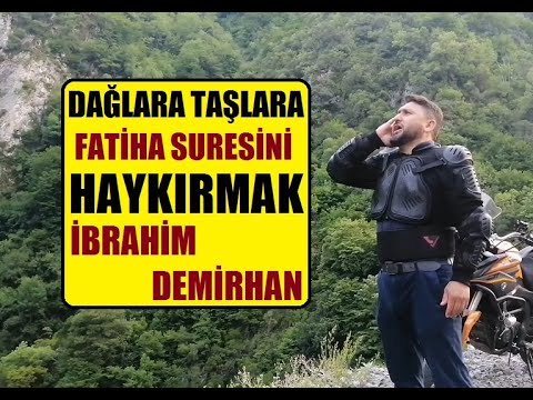 Dağa Taşa Fatiha Suresi'ni Haykırdık İbrahim Demirhan الرجل الذي يقرأ القرآن إلى الجبال