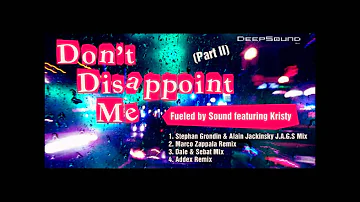 Fueled by Sound feat. Kristy - Don't Disapppoint Me - Stephan Grondin & Alain Jackinsky J.A.G.S. Mix