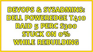 Celebrity DevOps & SysAdmins: Dell PowerEdge T410 Raid 5 PERC S300 stuck on 0% while rebuilding Profile
