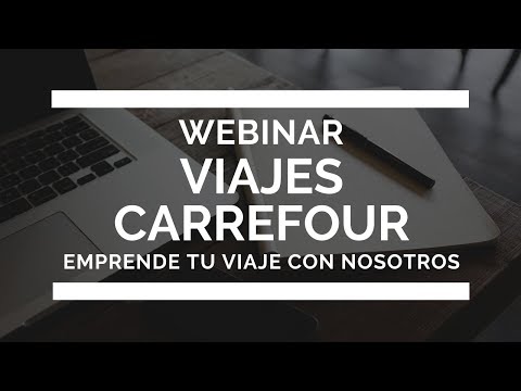 Webinar: Viajes Carrefour, emprende tu viaje con nosotros