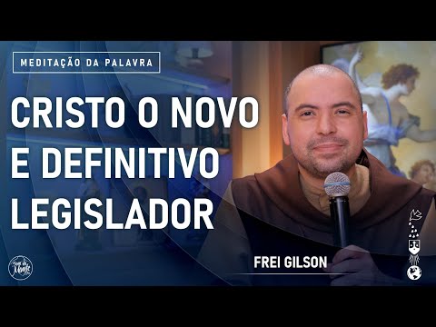 Cristo o novo e definitivo Legislador | (Mt 5, 17-19) #779 - Meditação da Palavra