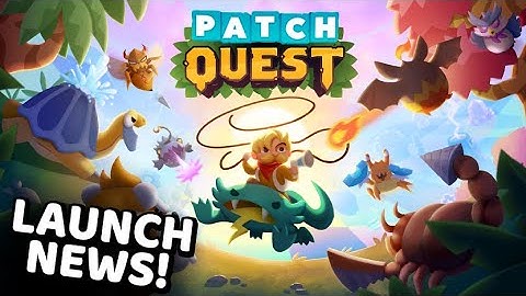 Patch Quest - Launch News!