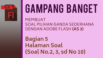 Membuat Soal Pilihan Ganda dengan Flash Action Script 3 (Bag. 5 - Halaman Soal (Soal No.2, 3, sd 10)