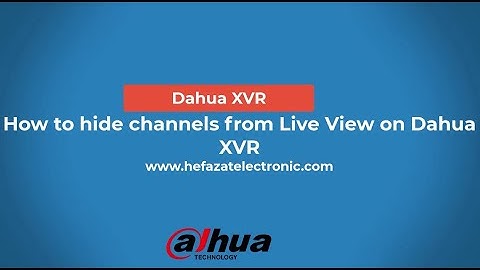 How to hide channels from Live View on Dahua XVR؟