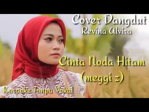 CINTA NODA HITAM - (Karaoke)version cover revina alvira (meggi z)