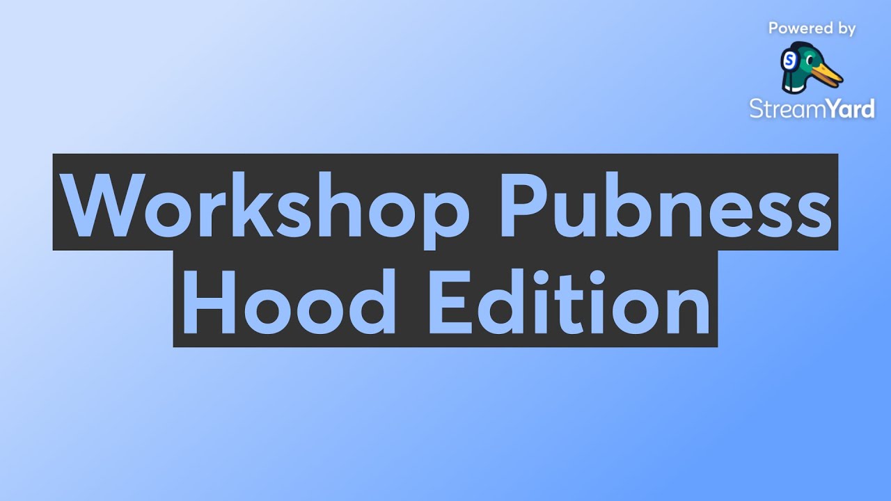 Workshop Pubness Hood Edition