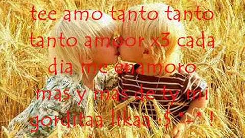 Te Amo Mi viditaa *-* !