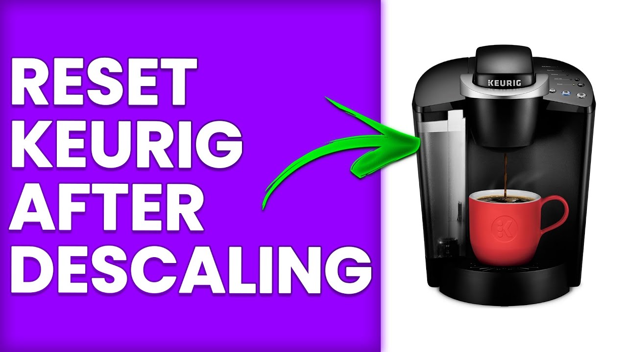 How To Reset Keurig After Descaling (How To Restart Keurig After ...