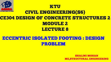 KTU,CE,S6,DESIGNOFCONCRETESTRUCTURES 2,MODULE 2,ECCENTRIC ISOLATED FOOTING DESIGN PROBLEM ,LECTURE 8