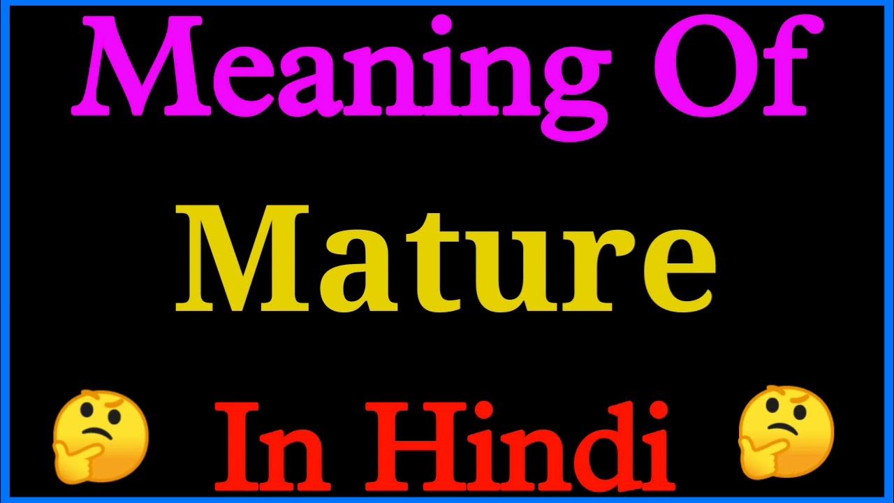 meaning-of-mature-in-hindi-mature-meaning-mature-ko-hindi-mein-kya