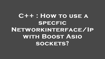 C++ : How to use a specfic Networkinterface/Ip with Boost Asio sockets?
