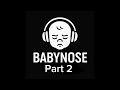 Babynose  PART 2  @DjBabynose 