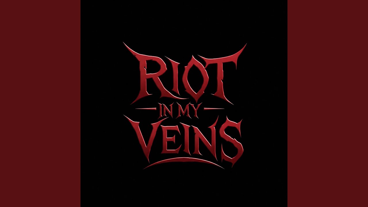 RIOT IN MY VEINS