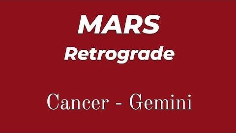 MARS RETROGRADE | GEMINI - CANCER