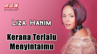 Liza Hanim - Kerana Terlalu Menyintaimu 