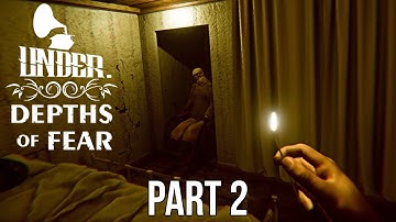 Under: Depths of Fear - Gameplay Walkthrough Part 2 (WW1 Sinking Ship Horror Game)