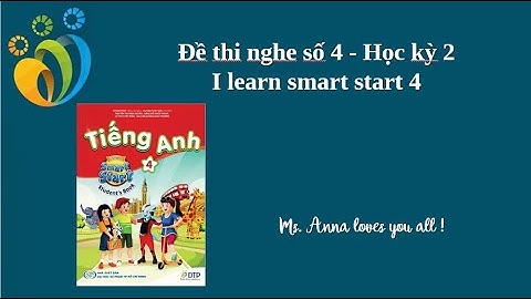 Đề thi nghe số 4 - Học kỳ 2 - I learn smart start 4.