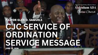 CJC Service of Ordination Message | Pastor Glen O. Samuels | June 13, 2026