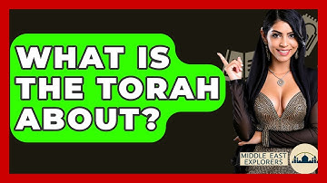 What Is The Torah About? - Middle East Explorers