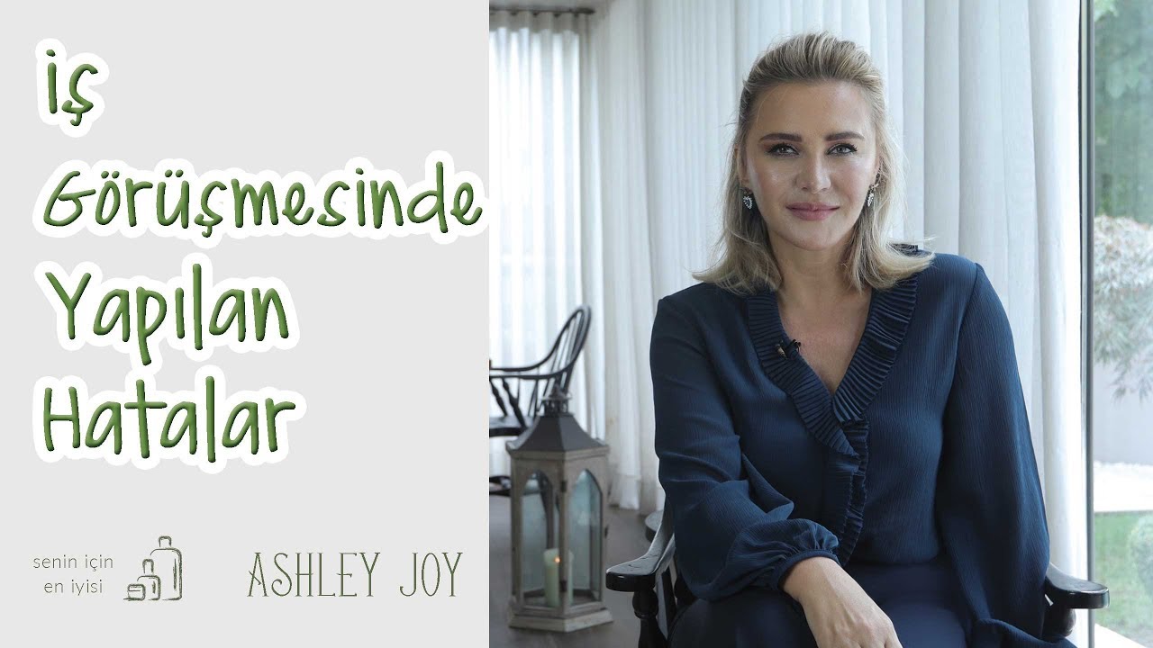 Ashley Joy | İş Görüşmesinde Yapılan 10 Büyük Hata | Senin İçin En İyisi