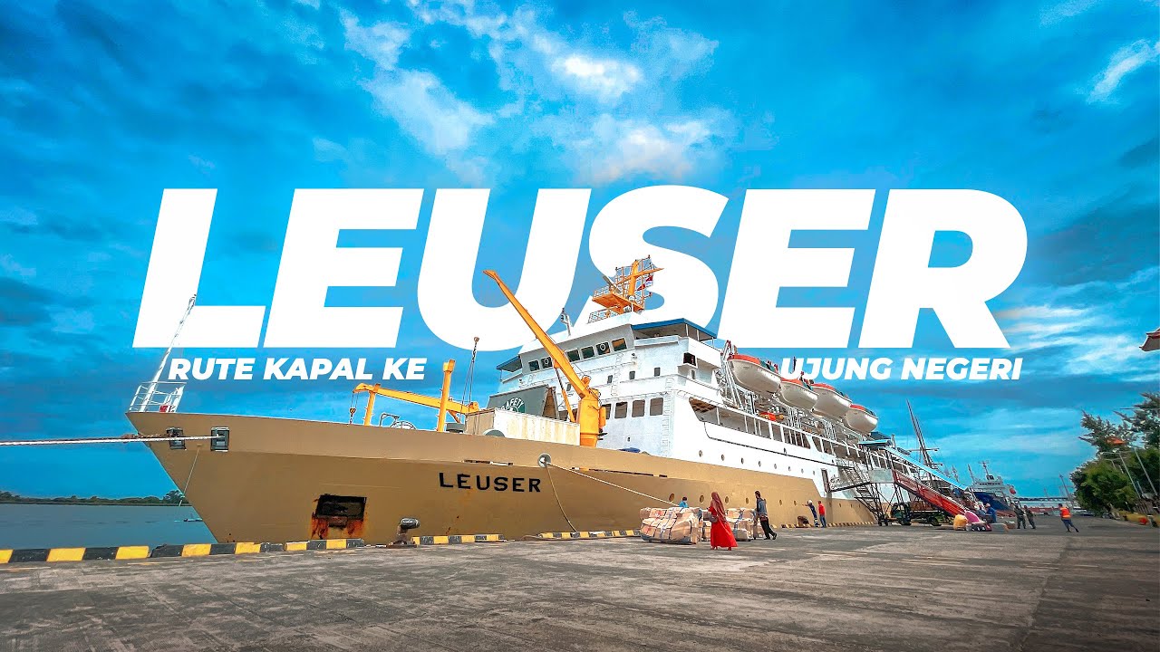 WOW Kapal Ini Rutenya JAUH! Trip Naik Kapal KM LEUSER