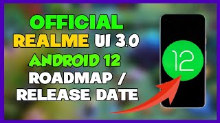  Realme UI 3.0 Android 12 Roadmap | Realme Android 12 Release Date | Realme UI 3.0