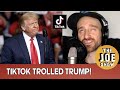 TikTok Trolled Trump - The Joe Show