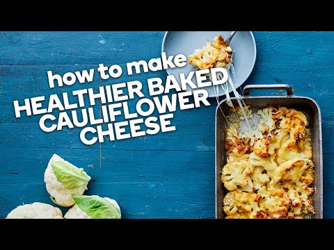 How to make healthier baked cauliflower cheese