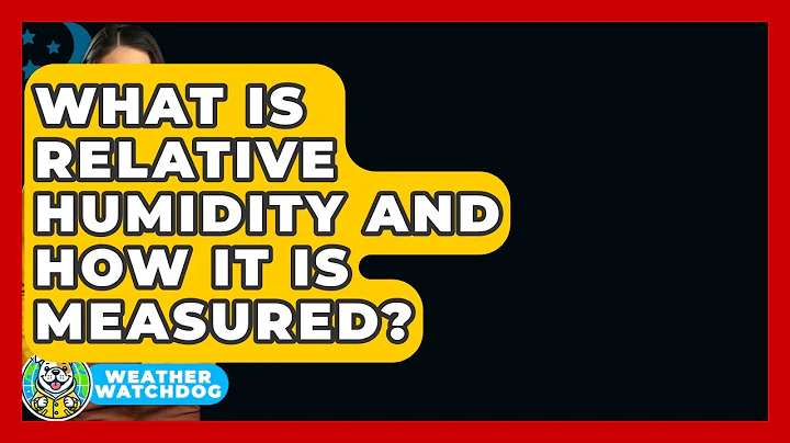 What Is Relative Humidity And How It Is Measured? - Weather Watchdog
