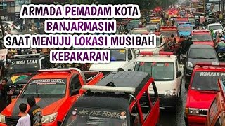 CUPLIKAN ARMADA PEMADAM KEBAKARAN KOTA BANJARMASIN