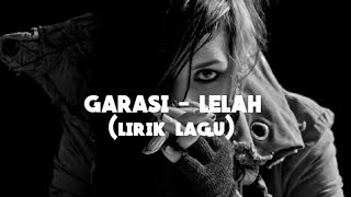 GARASI - LELAH (lirik lagu)