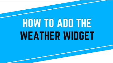 How to Add the Weather widget
